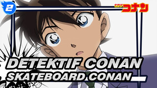 Detektif Conan | Membawamu Melihat Skateboard Conan Dengan Wake_2