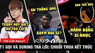 TIN GIẢI #165: SOFM NÓI GÌ KHI THẮNG OMG | SN BỊ SAO TRẺ OMG SỈ NHỤC| TEDDY TRỞ LẠI, T1 HỦY DIỆT LSB