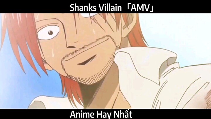 Shanks Villain「AMV」Hay Nhất