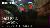 House of the Dragon | EPISODE 6 PREVIEW TRAILER | HBO Max