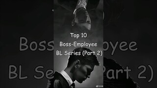 Top 10 Boss- Employee BL Series (Part 2) #blrama #blseries #blseriestowatch #bldrama