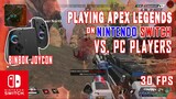 Playing Apex Legends on Nintendo Switch with PC Players. 30FPS vs 60-120 FPS? CROSSPLAY ON!
