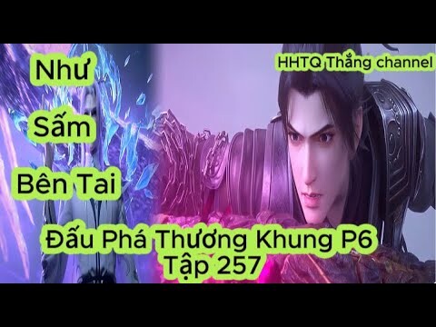 Đấu Phá Thương Khung Phần 6 Tập 257 ENGSUB ThuyếtMinh HD|Battle Through the Heavens|HHTQThắngchannel