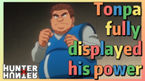 Tonpa fully displayed his power