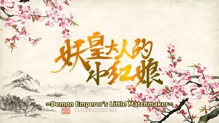 (Demon Emperor's Little Matchmaker) Ep 1 to 6.