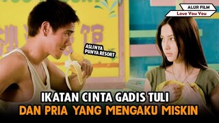 IKATAN CINTA GADIS TULI DAN PRIA YANG PURA PURA MISKIN - Alur Cerita Film Love You You (2011)