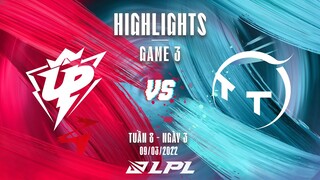 UP vs TT | Highlights - Game 3 | Tuần 8 Ngày 3 | LPL Mùa Xuân 2022