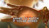 Recommended Anime if you are bored