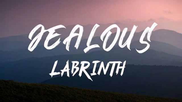Jealous song lyrics/ by LABRINTH......CTTO
