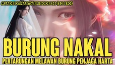 JADE DYNASTY S2 E10 (E36) | PERTARUNGAN MELAWAN BURUNG API | BURUNG NAKAL❗LU XUEQI SAMPE KEWALAHAN