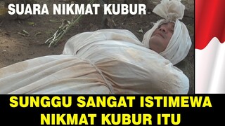 SEPERTI INI SURGA DAN SUARA NIKAMAT KUBUR ITU !!