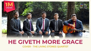 HE GIVETH MORE GRACE | THE LIVING STONES QUARTET | #thelsq