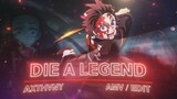 AXTHVNY - DIE A LEGEND | Demon Slayer  [Edit/AMV]!