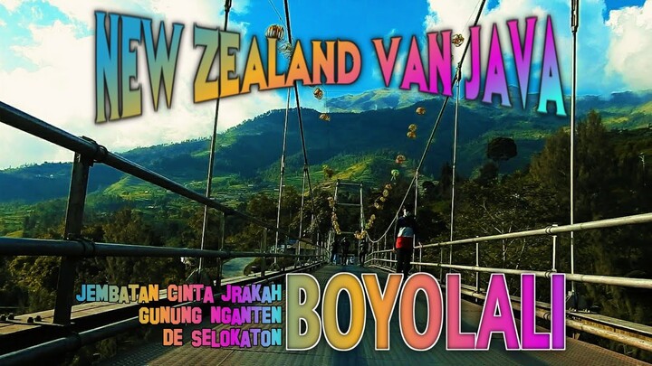 Jelajah New Zealand Van Java Jembatan Cinta Gunung Nganten Lencoh De Selokaton Selo Boyolali