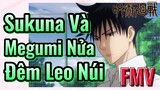 [Chú Thuật Hồi Chiến] FMV | Sukuna Và Megumi Nửa Đêm Leo Núi