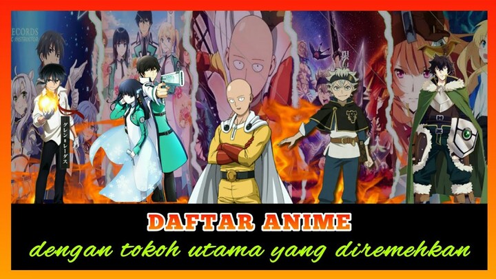 Berkekuatan hebat, tapi diremehkan Berikut  5 anime dengan tokoh utamanya overpower tapi diremehkan