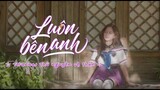 LUÔN BÊN ANH - TEL'ANNAS X LENA - OFFICIAL MV