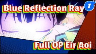 OP FULL "ATOK" / EIR AOI | BLUE REFLECTION RAY_1