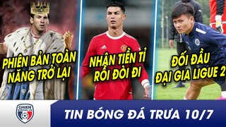 TIN TRƯA 10/7:Quang Hải đối đầu ĐẠI GIA Ligue 2, Messi KHỦNG NHẤT trở lại? CR7 thưởng lớn rồi ĐÒI ĐI