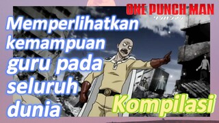 [One Punch Man] Kompilasi | Memperlihatkan kemampuan guru pada seluruh dunia