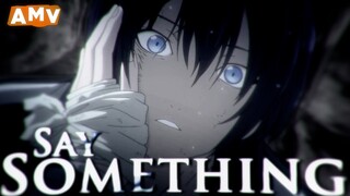 Noragami AMV - Say Something