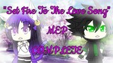 Gacha Life: Set Fire To The Love Song MEP (COMPLETE)