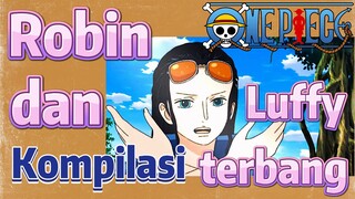 [One Piece] Kompilasi | Robin dan Luffy terbang