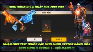 Free Fire| Nhận test trước Free skin vector băng hỏa mới - skin súng 2 trong 1mới cực mạnh