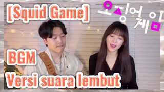 [Squid Game] BGM Versi suara lembut