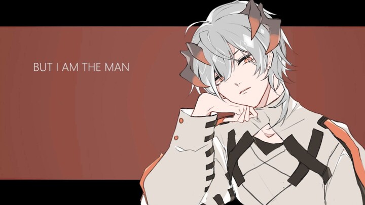 [Arknights/meme] I AM THE MAN [Chú ý chuyển giới]