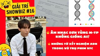Giải trí showbiz #16: Âm nhạc Sơn Tùng M-TP không giống ai? | Những tờ xét nghiệm ADN trong phim...