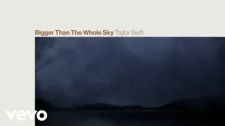 Taylor Swift - Bigger Than The Whole Sky (Official Lyric Video)
