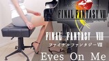 Final Fantasy 8【FINAL FANTASY Ⅷ】Eyes On Me เฟย์ หว่อง