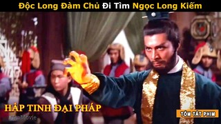 [Review Phim] Đại Đạo Giang Hồ Đoạt Bảo Kiếm Xưng Bá Võ Lâm | Tea Phim Võ Thuật | Độc Long Đàm