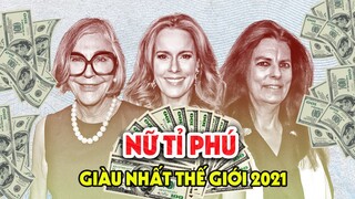 10 Nữ tỉ phú giàu nhất thế giới năm 2021