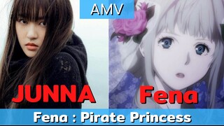 เฟน่า เจ้าหญิงโจรสลัด AMV / JUNNA x FENA