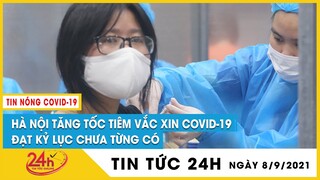 Hà Nội tăng tốc tiêm vaccine Covid-19, đạt kỷ lục tiêm 270 000 mũi vaccine trong 1 ngày