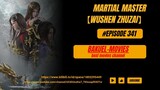 Martial Master Eps [341] Sub Indo