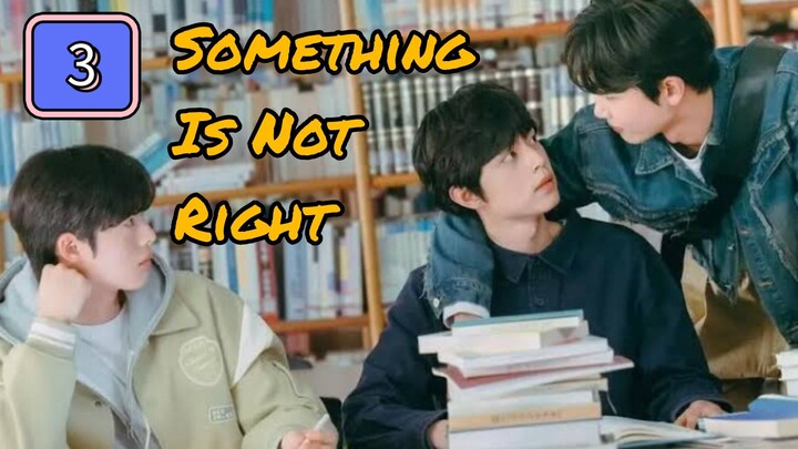 🇰🇷 𝑺𝑶𝑴𝑬 𝑻𝑯𝑰𝑵𝑮 𝑰 𝑺 𝑵𝑶𝑻 𝑹𝑰𝑮 𝑯𝑻 | EPISODE 3 | ENG SUB