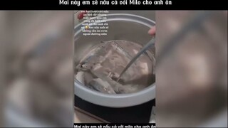 Một ngày em sẽ nấu Milo với cá cho anh ăn #meme