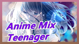 Anime Mix|Do you like the song Teenager, which has recently exploded all over the Internet?