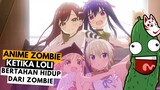 Ketika Anime Zombie, Tapi isinya LOLI Semua!!🤨