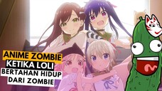 Ketika Anime Zombie, Tapi isinya LOLI Semua!!🤨