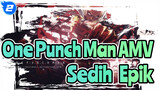 [One Punch Man AMV] "Dunia akan dilindungi olehku!" Sedih & Epik_2