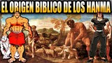 EL ORIGEN BIBLICO DE LOS HANMA BAKI