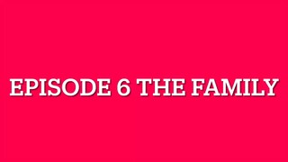 Family episode 6