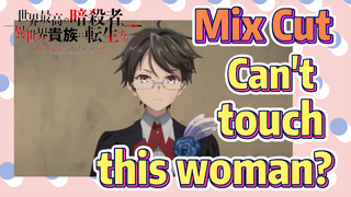 Mix Cut | Can't touch this woman?