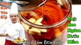 Cách làm Thịt Heo Ngâm Nước Mắm || rất đơn giản chỉ trong vài bước