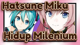 [Hatsune Miku MMD] Hidup Milenium