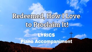 Redeemed, How I Love to Proclaim It! | Piano | Lyrics | Accompaniment